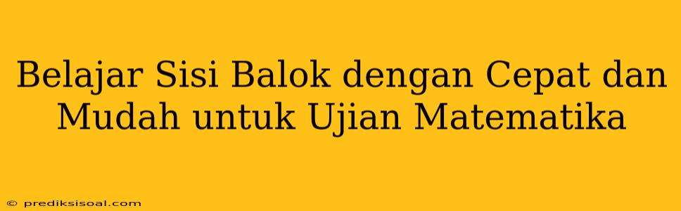 Belajar Sisi Balok dengan Cepat dan Mudah untuk Ujian Matematika