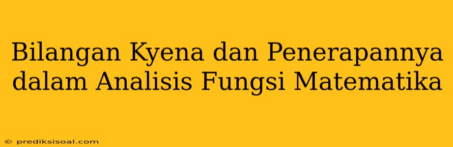 Bilangan Kyena dan Penerapannya dalam Analisis Fungsi Matematika