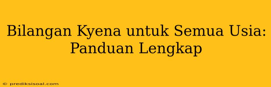 Bilangan Kyena untuk Semua Usia: Panduan Lengkap