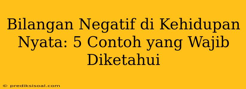 Bilangan Negatif di Kehidupan Nyata: 5 Contoh yang Wajib Diketahui