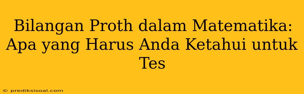 Bilangan Proth dalam Matematika: Apa yang Harus Anda Ketahui untuk Tes