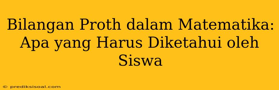 Bilangan Proth dalam Matematika: Apa yang Harus Diketahui oleh Siswa