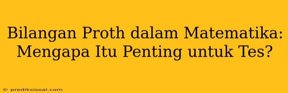 Bilangan Proth dalam Matematika: Mengapa Itu Penting untuk Tes?