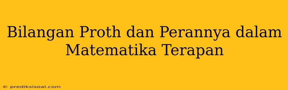 Bilangan Proth dan Perannya dalam Matematika Terapan