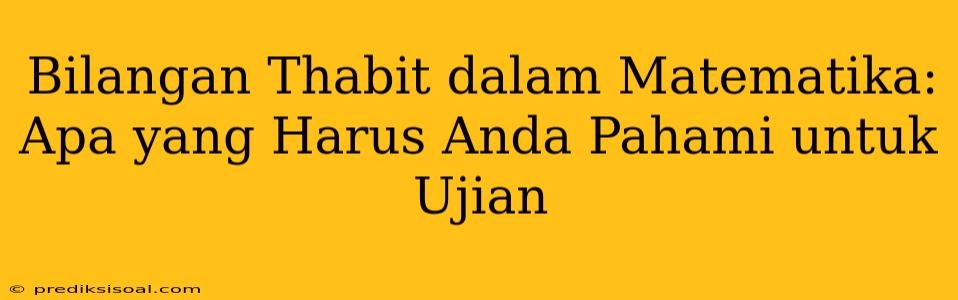 Bilangan Thabit dalam Matematika: Apa yang Harus Anda Pahami untuk Ujian