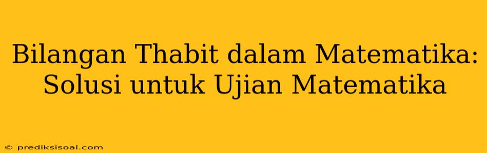 Bilangan Thabit dalam Matematika: Solusi untuk Ujian Matematika