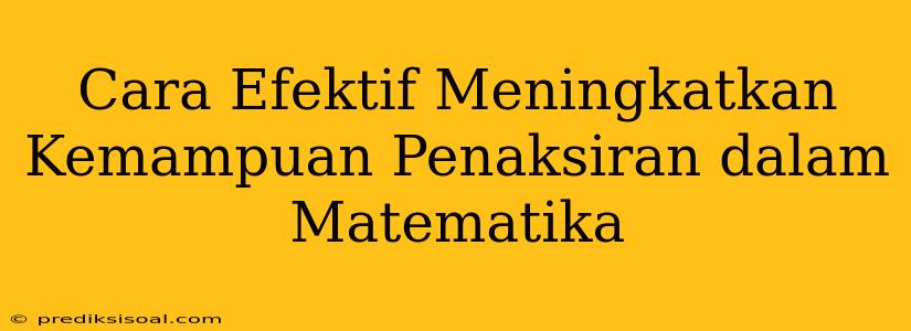 Cara Efektif Meningkatkan Kemampuan Penaksiran dalam Matematika