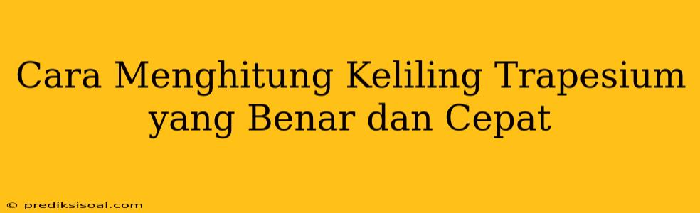 Cara Menghitung Keliling Trapesium yang Benar dan Cepat