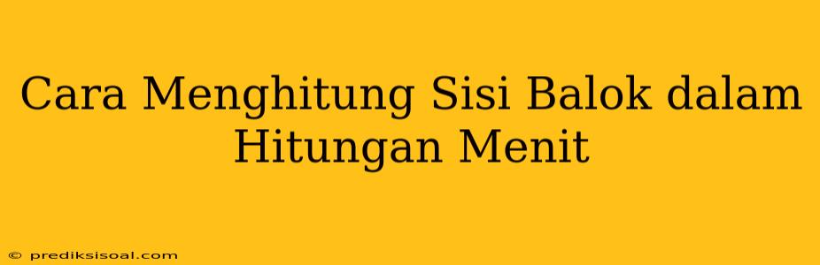 Cara Menghitung Sisi Balok dalam Hitungan Menit