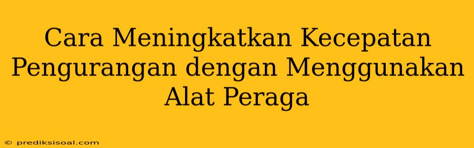 Cara Meningkatkan Kecepatan Pengurangan dengan Menggunakan Alat Peraga