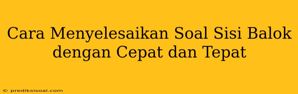 Cara Menyelesaikan Soal Sisi Balok dengan Cepat dan Tepat