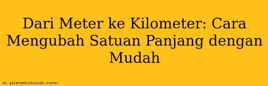 Dari Meter ke Kilometer: Cara Mengubah Satuan Panjang dengan Mudah