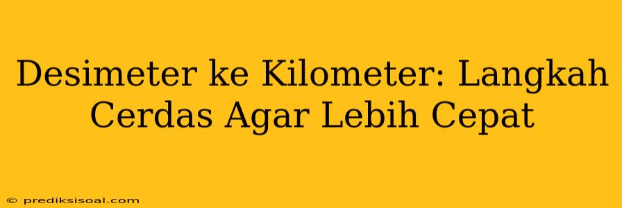 Desimeter ke Kilometer: Langkah Cerdas Agar Lebih Cepat