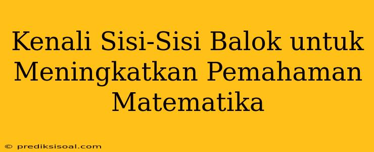 Kenali Sisi-Sisi Balok untuk Meningkatkan Pemahaman Matematika