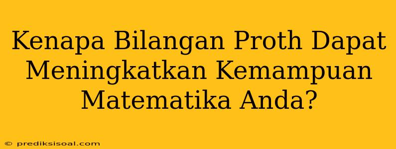 Kenapa Bilangan Proth Dapat Meningkatkan Kemampuan Matematika Anda?