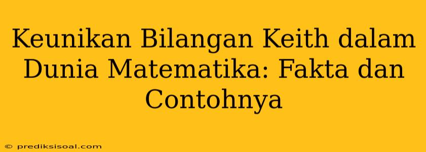 Keunikan Bilangan Keith dalam Dunia Matematika: Fakta dan Contohnya