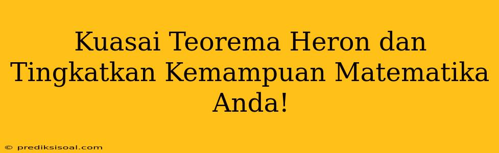 Kuasai Teorema Heron dan Tingkatkan Kemampuan Matematika Anda!