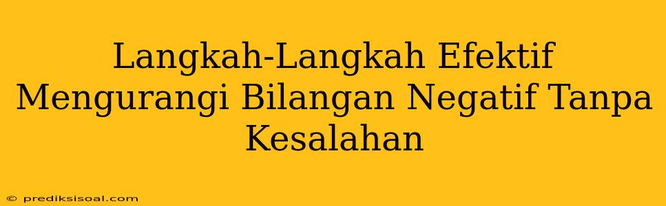 Langkah-Langkah Efektif Mengurangi Bilangan Negatif Tanpa Kesalahan