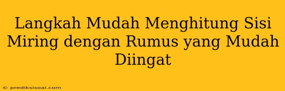 Langkah Mudah Menghitung Sisi Miring dengan Rumus yang Mudah Diingat