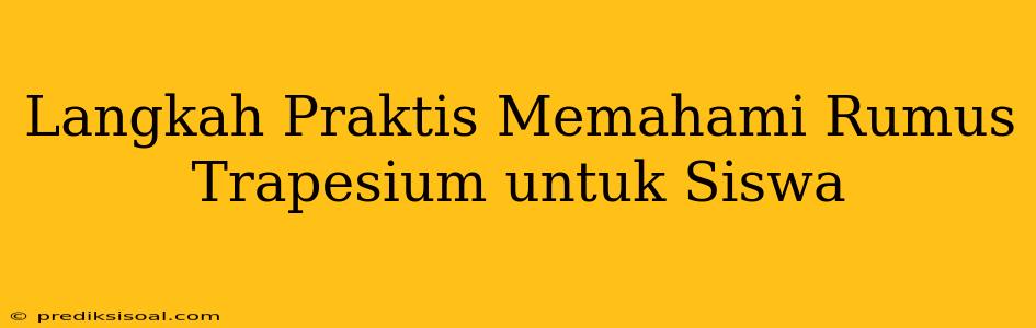 Langkah Praktis Memahami Rumus Trapesium untuk Siswa