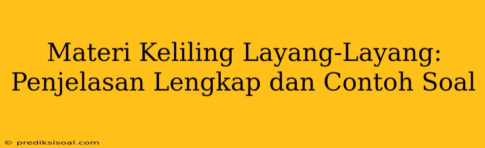 Materi Keliling Layang-Layang: Penjelasan Lengkap dan Contoh Soal