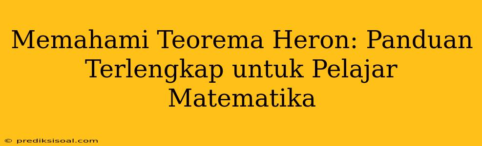 Memahami Teorema Heron: Panduan Terlengkap untuk Pelajar Matematika