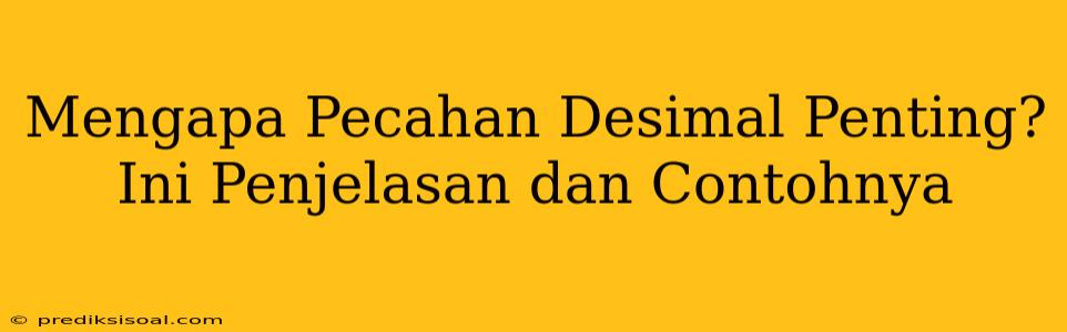 Mengapa Pecahan Desimal Penting? Ini Penjelasan dan Contohnya