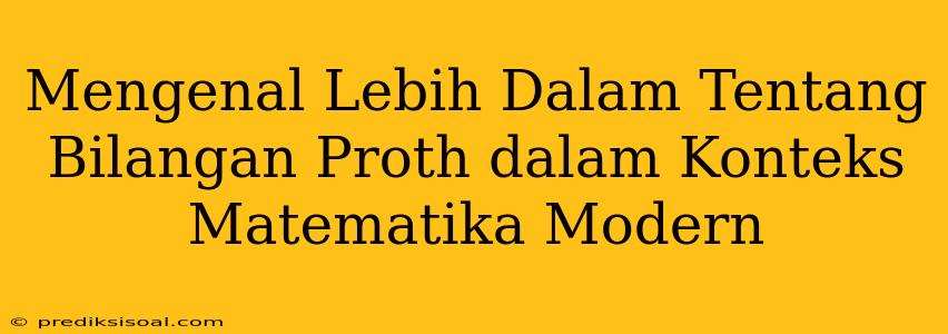 Mengenal Lebih Dalam Tentang Bilangan Proth dalam Konteks Matematika Modern