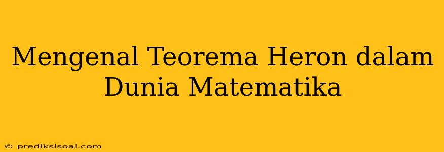 Mengenal Teorema Heron dalam Dunia Matematika