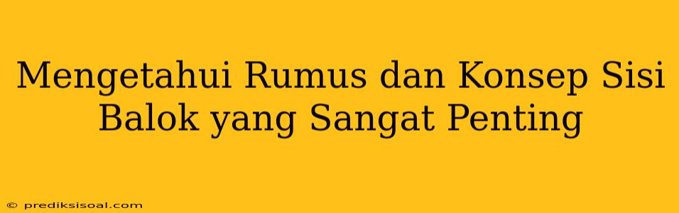 Mengetahui Rumus dan Konsep Sisi Balok yang Sangat Penting