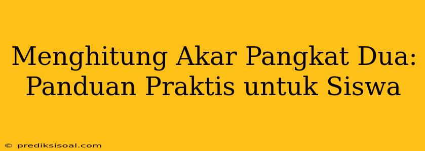 Menghitung Akar Pangkat Dua: Panduan Praktis untuk Siswa