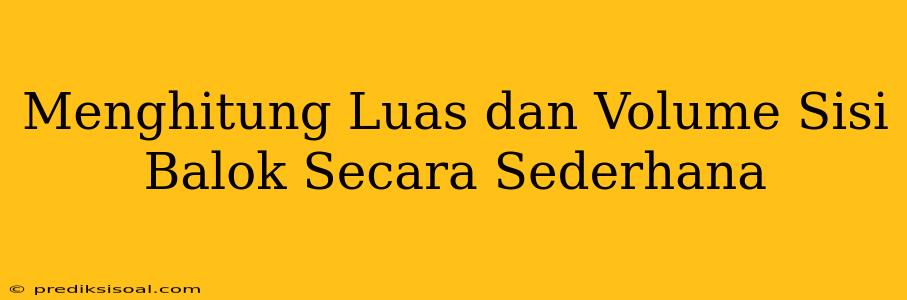 Menghitung Luas dan Volume Sisi Balok Secara Sederhana