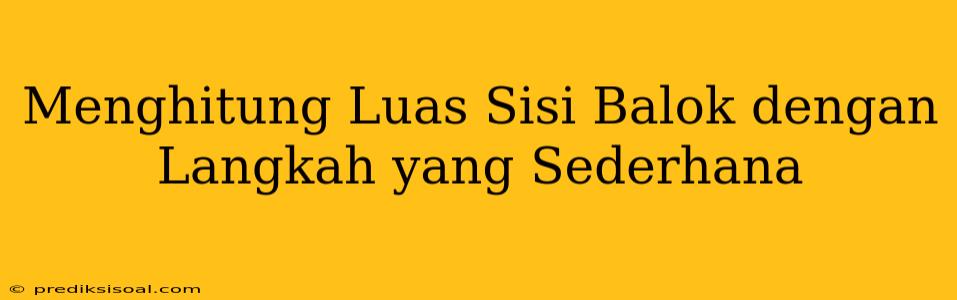 Menghitung Luas Sisi Balok dengan Langkah yang Sederhana