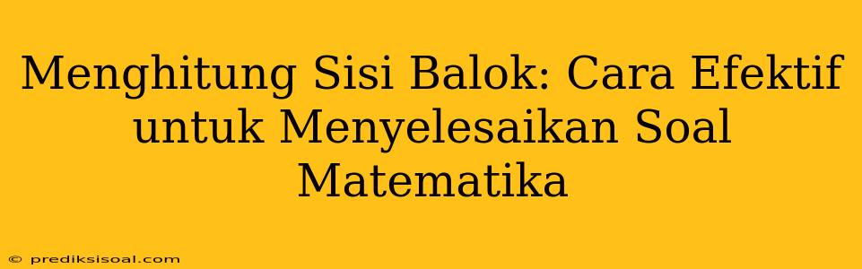 Menghitung Sisi Balok: Cara Efektif untuk Menyelesaikan Soal Matematika