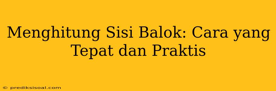 Menghitung Sisi Balok: Cara yang Tepat dan Praktis