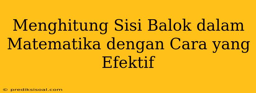 Menghitung Sisi Balok dalam Matematika dengan Cara yang Efektif