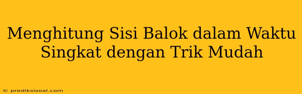 Menghitung Sisi Balok dalam Waktu Singkat dengan Trik Mudah