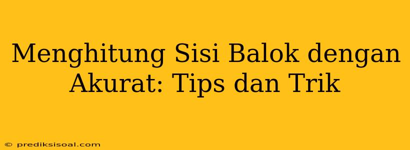 Menghitung Sisi Balok dengan Akurat: Tips dan Trik