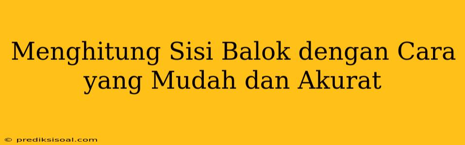 Menghitung Sisi Balok dengan Cara yang Mudah dan Akurat