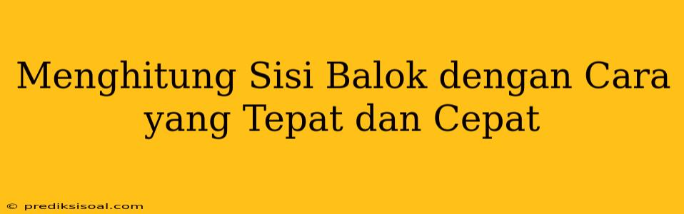 Menghitung Sisi Balok dengan Cara yang Tepat dan Cepat