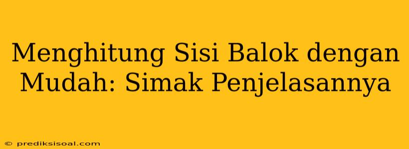 Menghitung Sisi Balok dengan Mudah: Simak Penjelasannya