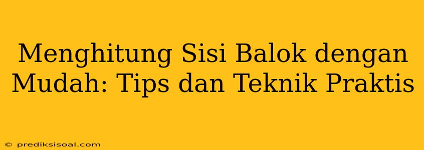 Menghitung Sisi Balok dengan Mudah: Tips dan Teknik Praktis