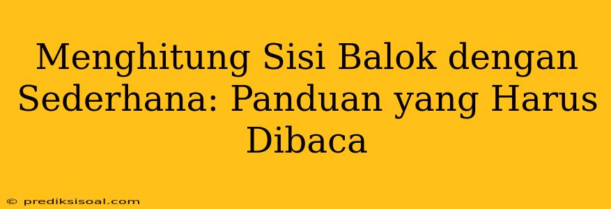 Menghitung Sisi Balok dengan Sederhana: Panduan yang Harus Dibaca