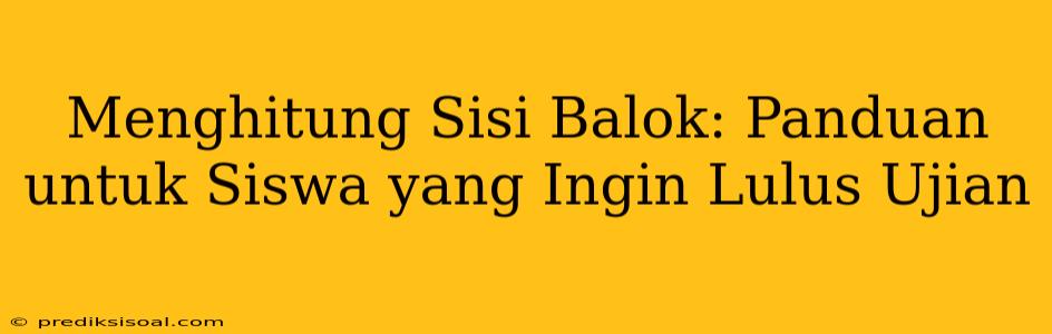 Menghitung Sisi Balok: Panduan untuk Siswa yang Ingin Lulus Ujian