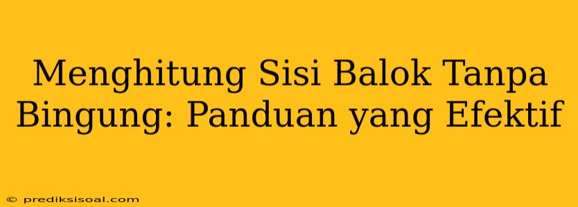 Menghitung Sisi Balok Tanpa Bingung: Panduan yang Efektif