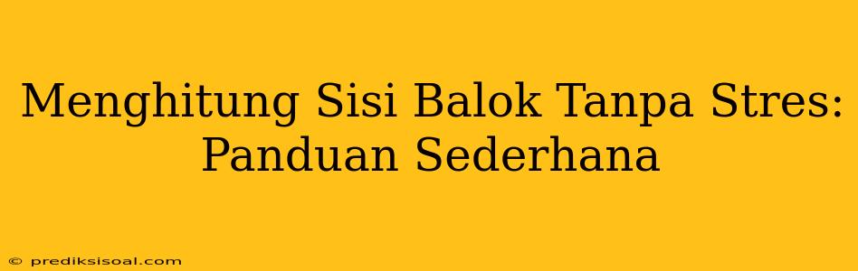 Menghitung Sisi Balok Tanpa Stres: Panduan Sederhana