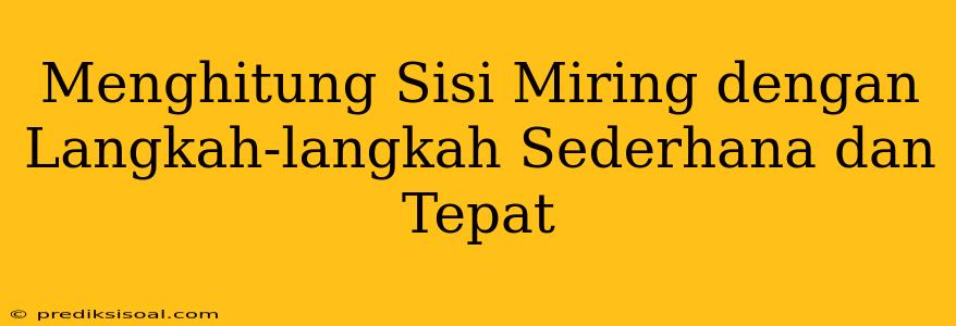 Menghitung Sisi Miring dengan Langkah-langkah Sederhana dan Tepat