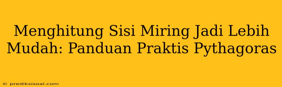 Menghitung Sisi Miring Jadi Lebih Mudah: Panduan Praktis Pythagoras