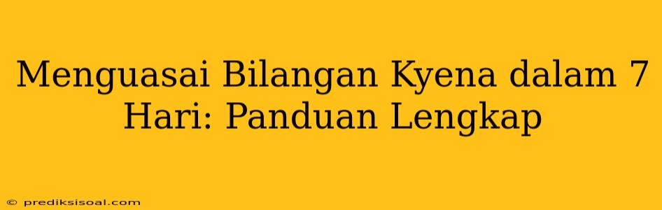 Menguasai Bilangan Kyena dalam 7 Hari: Panduan Lengkap