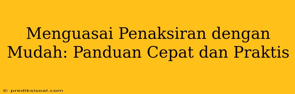 Menguasai Penaksiran dengan Mudah: Panduan Cepat dan Praktis